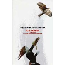 Io e Mabel. Ovvero l'arte della falconeria