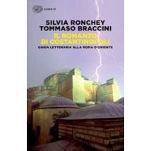 Il romanzo di Costantinopoli. Guida letteraria alla Roma d'Oriente