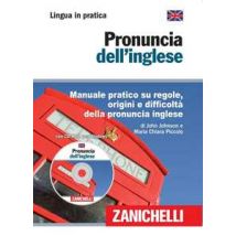 Pronuncia dell'inglese. Manuale pratico su regole, origini e difficoltà della pronuncia inglese. Con CD-ROM