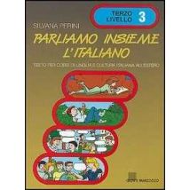 Parliamo insieme l'italiano. Corso di lingua e cultura italiana per studenti stranieri. Vol. 3