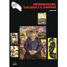 Impressionismo, Van Gogh e il Giappone. Ediz. illustrata