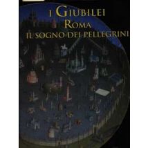 I giubilei. Roma: il sogno dei pellegrini