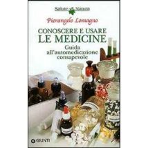 Conoscere e usare le medicine. Guida all'automedicazione consapevole