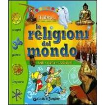 Le religioni del mondo. Fedi, storia, tradizioni