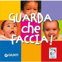 Guarda che faccia! Ediz. illustrata