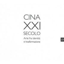 Cina XXI secolo. Arte fra identità e trasformazione