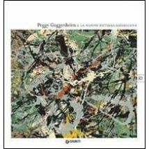 Peggy Gugghenheim e la nuova pittura americana. Ediz. illustrata