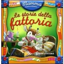 Le storie della fattoria. Ediz. illustrata
