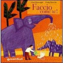 Faccio come te! Ediz. illustrata