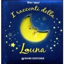 I racconti della luna. Ediz. illustrata