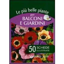 Le più belle piante per balconi e giardini. 50 schede illustrate