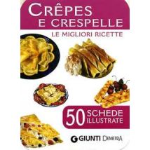 Crêpes e crespelle. 50 schede di ricette illustrate