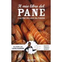 Il mio libro del pane e altre delizie da forno. Ricette, consigli, segreti