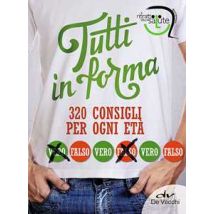 Tutti in forma. 320 consigli per ogni età