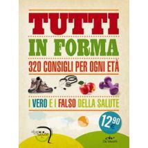 Tutti in forma. 320 consigli per ogni età