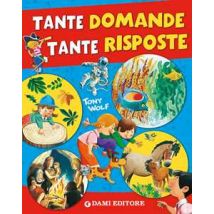Tante domande tante risposte. Ediz. illustrata