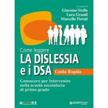 Come leggere la dislessia e i DSA. Guida rapida. Conoscere per intervenire nella scuola secondaria di primo grado