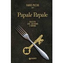 Papale papale. Ricette che salvano l'anima