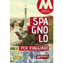 Spagnolo per viaggiare. Manuale di conversazione