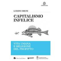 Capitalismo infelice. Vita umana e religione del profitto