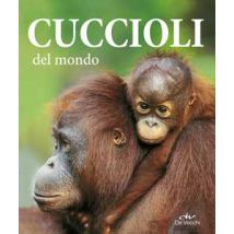 Cuccioli del mondo. Ediz. illustrata