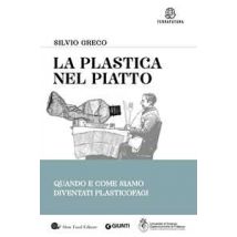 La plastica nel piatto. Quando e come siamo diventati plasticofagi