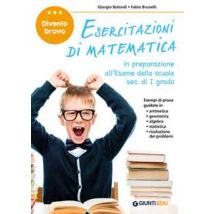 Divento bravo. Esercitazioni di matematica. In preparazione all'esame della scuola sec. di I grado