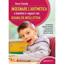 Insegnare l'aritmetica a bambini e ragazzi con disabilità intellettiva. Un percorso didattico facilitato e graduale per l'apprendimento dei primi calcoli