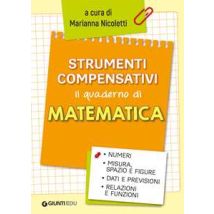 Strumenti compensativi. Il quaderno di matematica. Numeri, misura, spazio e figure, dati e previsioni, relazioni e funzioni