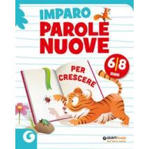 Imparo parole nuove. Per crescere. 6-8 anni