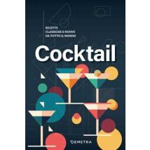 Cocktail. Ricette classiche e nuove da tutto il mondo