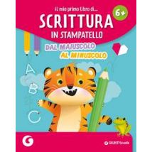 Il mio primo libro di... scrittura in stampatello. Dal maiuscolo al minuscolo