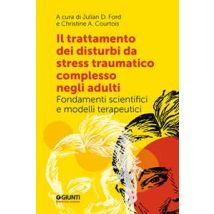 Il trattamento dei disturbi da stress post traumatico complesso negli adulti. Fondamenti scientifici e modelli terapeutici