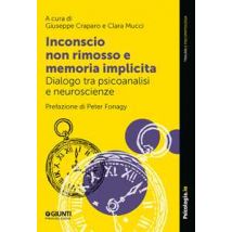Inconscio non rimosso e memoria implicita. Dialogo tra psicoanalisi e neuroscienze