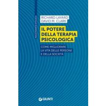 Il potere della terapia psicologica. Come migliorare la vita delle persone e della società