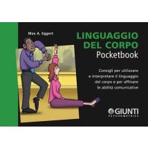 Linguaggio del corpo. Consigli per utilizzare e interpretare il linguaggio del corpo e per affinare le capacità comunicative