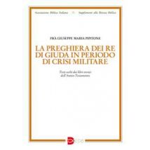 La preghiera dei re di Giuda in periodo di crisi militare. Testi scelti dai libri storici dell’Antico Testamento
