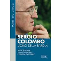 Sergio Colombo uomo della Parola. Antropologia, teologia morale e pratica pastorale