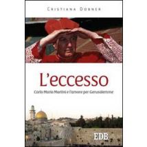 L'eccesso. Carlo Maria Martini e l'amore per Gerusalemme