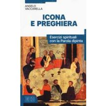 Icona e preghiera. Esercizi spirituali con la parola dipinta