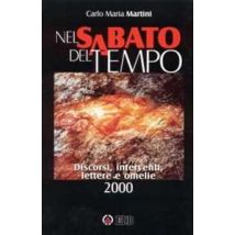 Nel sabato del tempo. Discorsi, interventi, lettere e omelie 2000