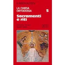La Chiesa ortodossa. Vol. 5: Sacramenti e riti