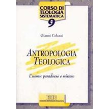 Antropologia teologica. L'uomo: paradosso e mistero