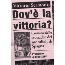 Dov'è la vittoria? Cronaca delle cronache dei Mondiali di Spagna 1982