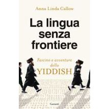 La lingua senza frontiere. Fascino e avventure dello yiddish