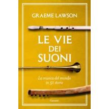 Le vie dei suoni. La musica del mondo in 50 storie