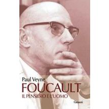 Foucault. Il pensiero e l'uomo