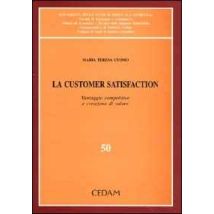 La customer satisfaction. Vantaggio competitivo e creazione di valore