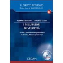 I misuratori di velocità. Ricorsi e problematiche giuridiche di autovelox, photored, televarchi. Con CD-ROM