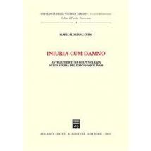 Iniuria cum damno. Antigiuridicità e colpevolezza nella storia del danno aquilano